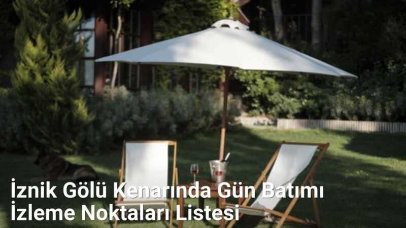 İznik Gölü Kenarında Gün Batımı İzleme Noktaları Listesi - yesilbursablog.net.tc