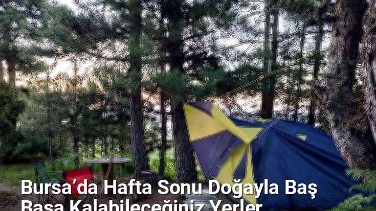 Bursa’da Hafta Sonu Doğayla Baş Başa Kalabileceğiniz Yerler - yesilbursablog.net.tc
